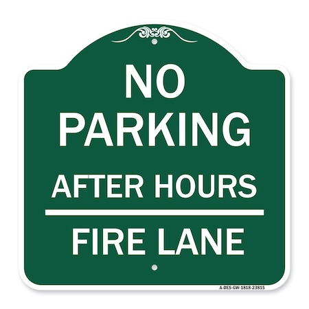 Signmission No Parking-After Hours Fire Lane, Green & White Aluminum Sign, 18" x 18", GW-1818-23815 A-DES-GW-1818-23815